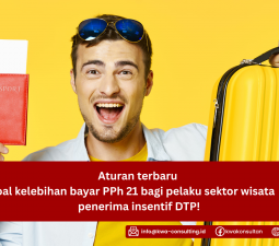 Aturan Terbaru Soal Kelebihan Bayar PPh 21 bagi Pelaku Sektor Wisata Penerima Insentif DTP!